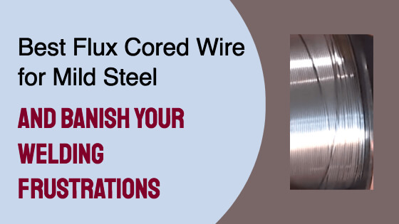 Best Flux Cored Wire For Mild Steel Title Image